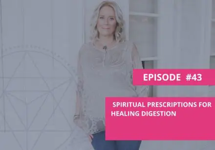 Spiritual Prescriptions for Healing Digestion