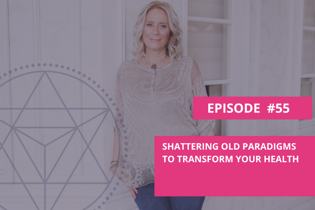 Shattering Old Paradigms to Transform Your Health