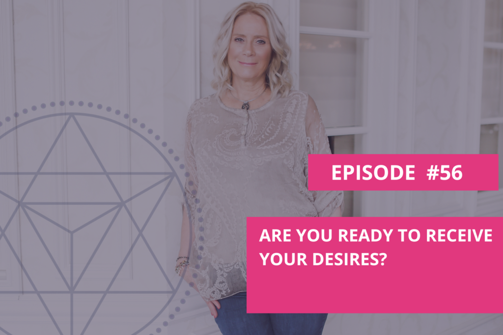 Are you ready to receive your desires?