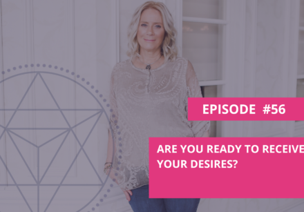 Are you ready to receive your desires?