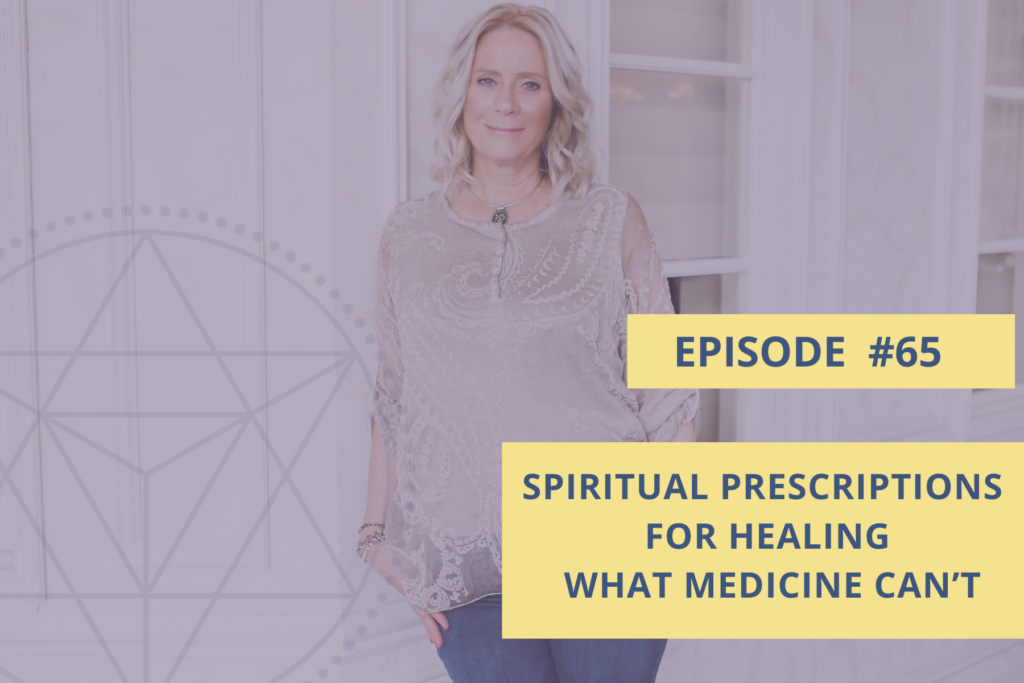 Spiritual Prescriptions for Healing What Medicine Can’t