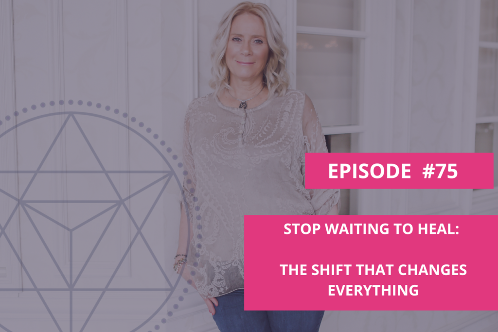 Stop Waiting to Heal: The Shift That Changes Everything